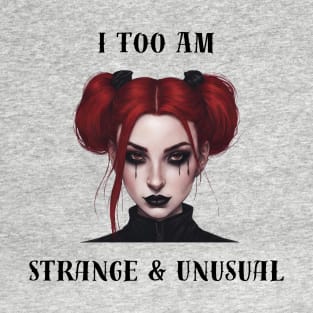 I Too Am Strange & Unusual T-Shirt